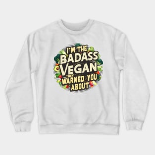 I'm The Badass Vegan They Warned You About | Veganism Crewneck Sweatshirt
